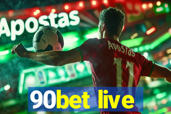 90bet live